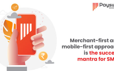 Merchant-first and mobile-first approach is the success mantra for SMEs