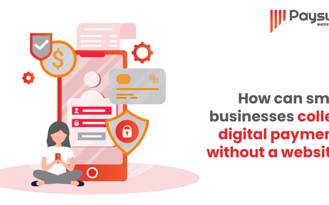 How can small businesses collect digital payments without a website?