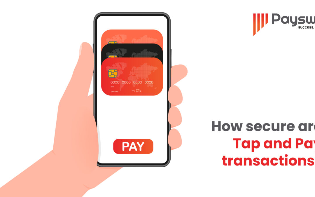 How secure are Tap and Pay Transactions?